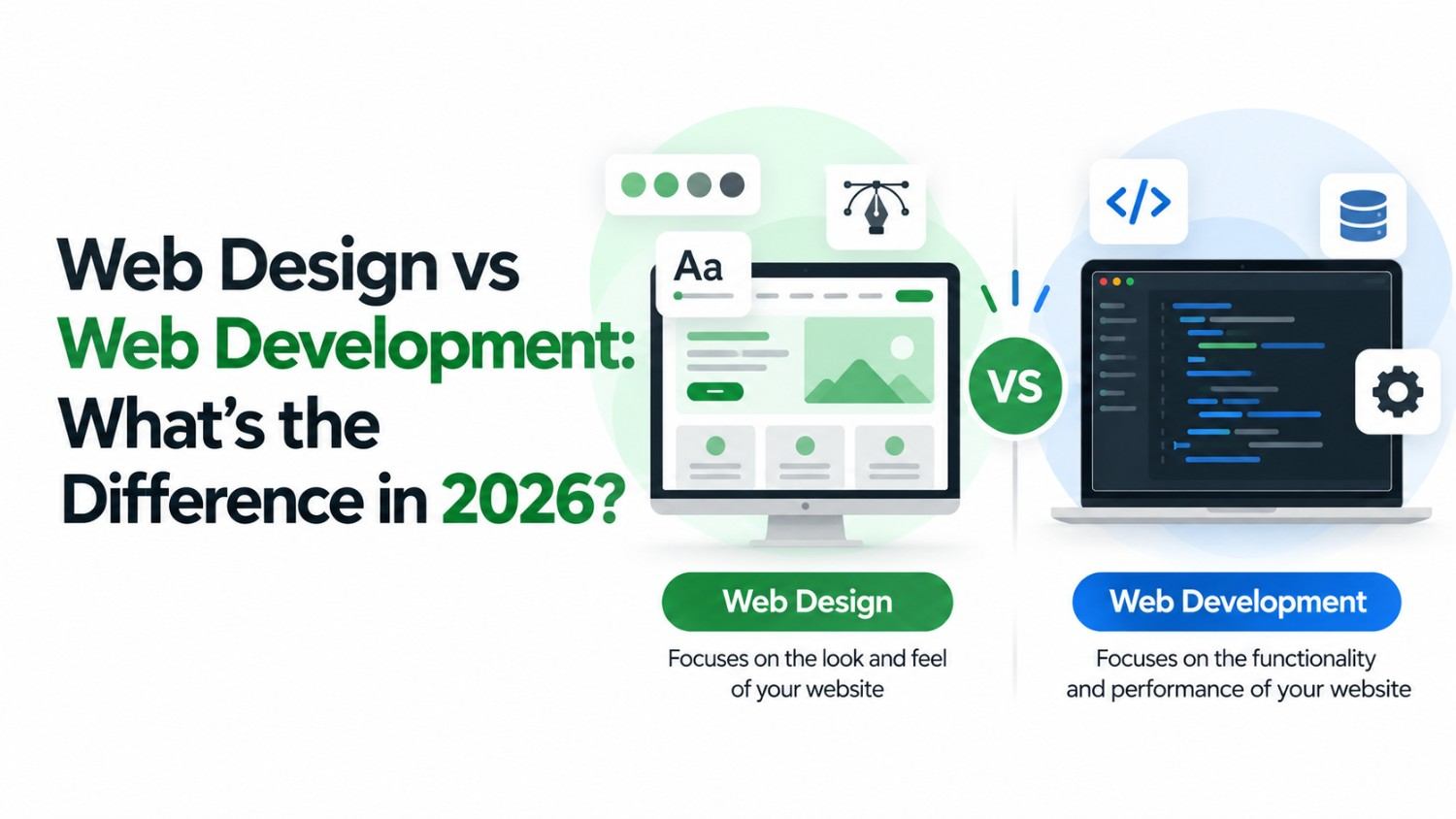 Web design vs web development in 2026: the look and feel of a website versus its functionality and performance